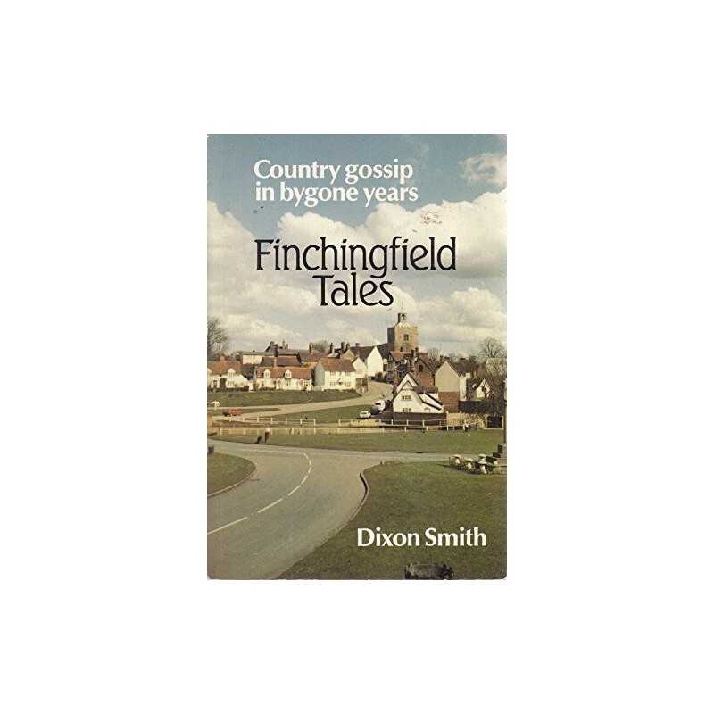 Finchingfield Tales: Country Gossip in Bygone Years by Smith, Dixon Paperback