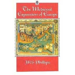 The Medieval Expansion of Europe (O..., Phillips, J. R.