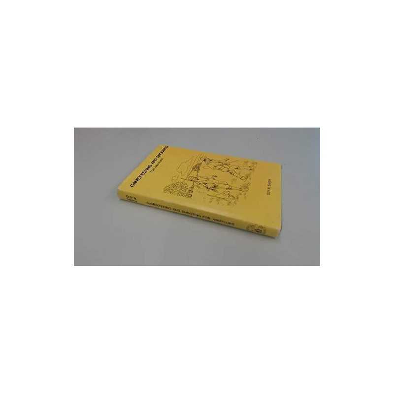 Gamekeeping and Shooting for Amateurs, Smith, Guy N.