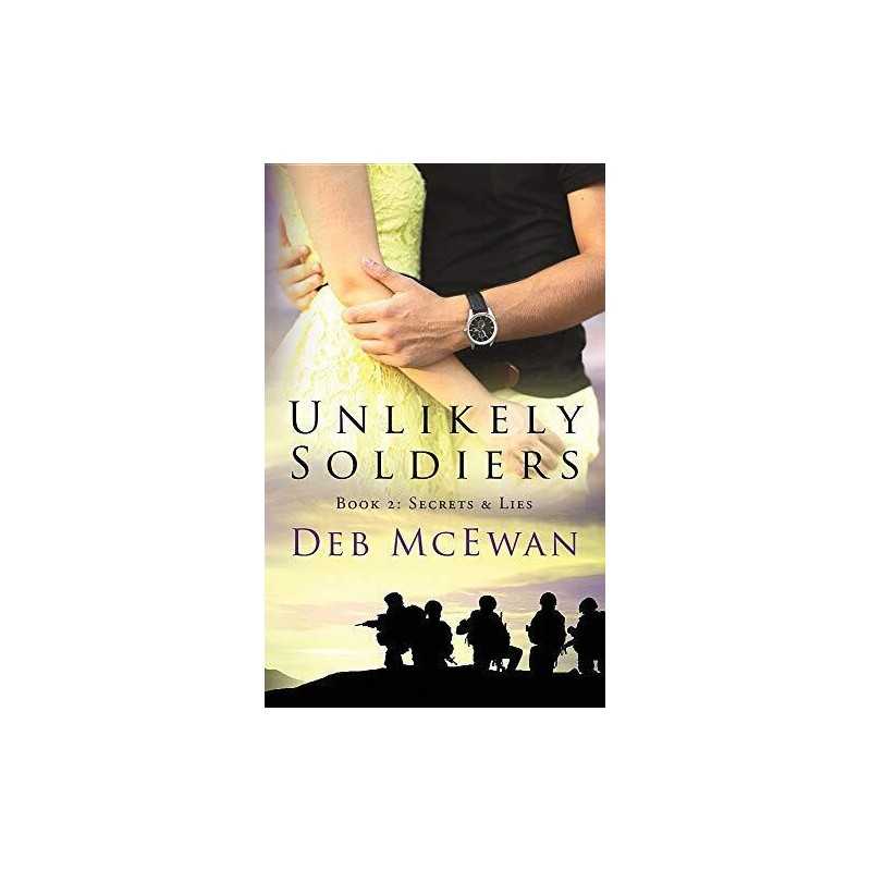 Unlikely Soldiers Book Two: (Secrets & ..., McEwan, Deb