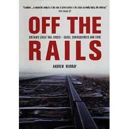 Off The Rails: The Crisis on Britain..., Murray, Andrew