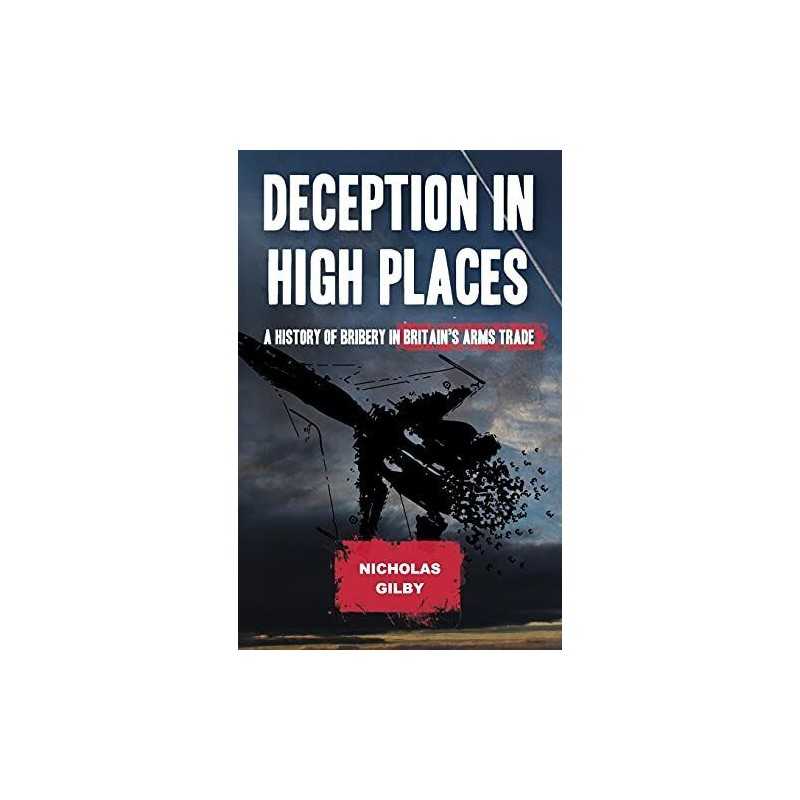 Deception in High Places: A History..., Gilby, Nicholas