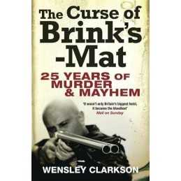 The Curse of Brinks-Mat: Twenty-five Years of Murder an... by Clarkson, Wensley