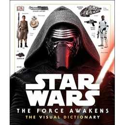 Star Wars The Force Awakens The Visual Dictionary by DK Book