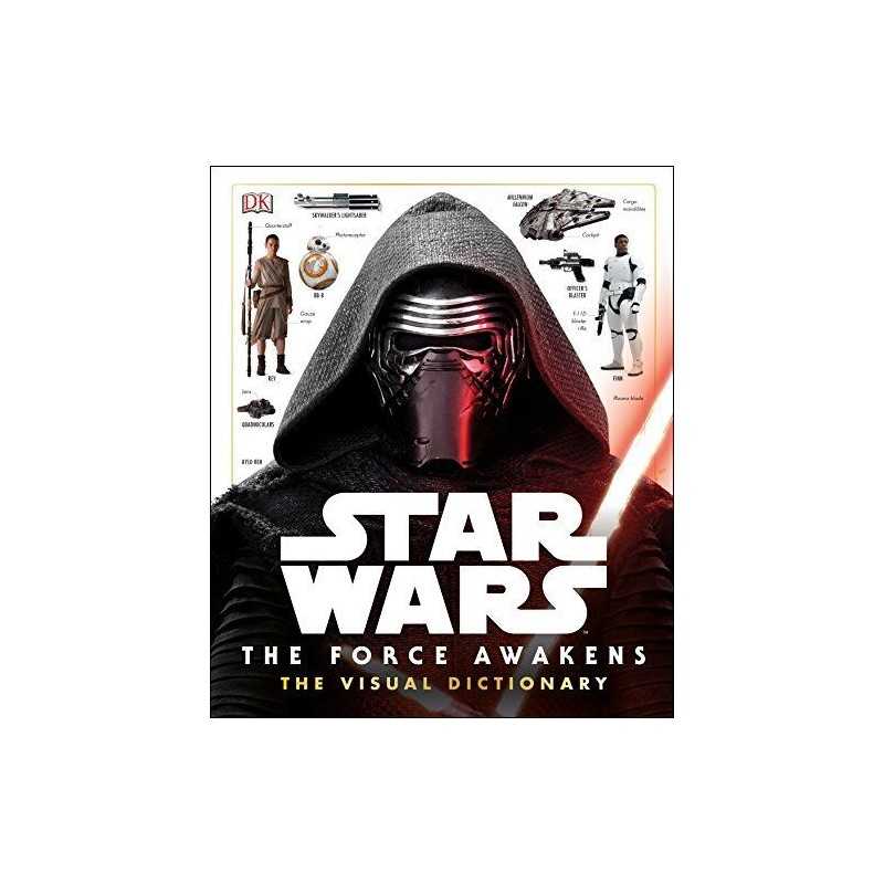 Star Wars The Force Awakens The Visual Dictionary by DK Book