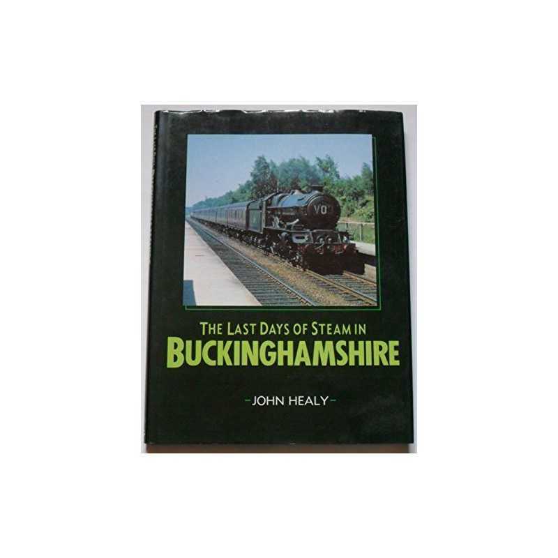 The Last Days of Steam in Buckinghamshire by Healy, John M.C. Paperback Book The