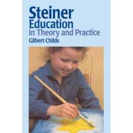 Steiner Education in Theory and Pra..., Gilbert J. Chil