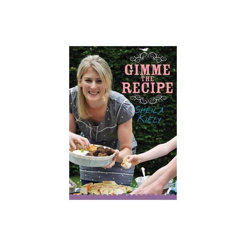 Gimme the Recipe by Sheila Kiely Book