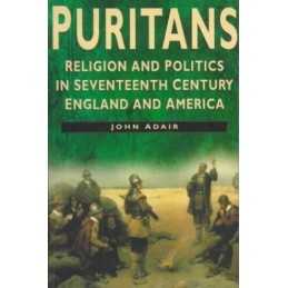 Puritans: Religion and Politics in Seventeenth-centu... by Adair, John Paperback