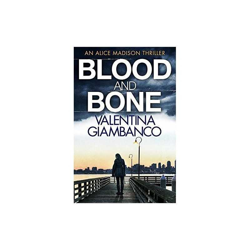 Blood and Bone (Alice Madison Novel) by Giambanco, V M Book