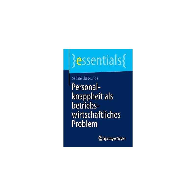 Personalknappheit als betriebswirtschaftliches Problem - 9783658040895