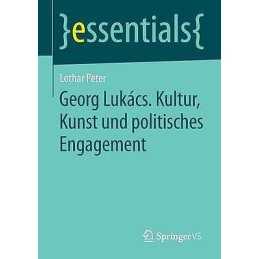 Georg Lukacs. Kultur, Kunst und politisches Engagement - 9783658114572