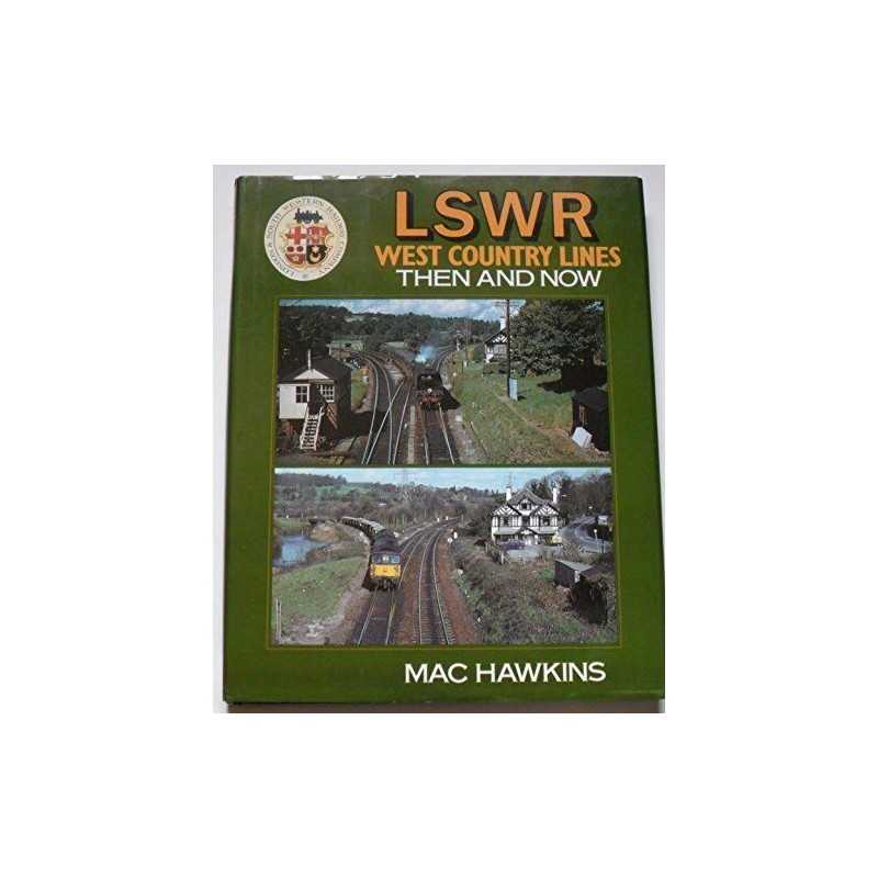 The LSWR West Country Lines: Then and Now by Hawkins, Mac Hardback Book The