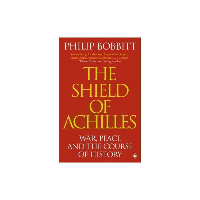 The Shield of Achilles: War, Peace and the Cours... by Bobbitt, Philip Paperback
