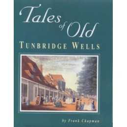 Tales of Old Tunbridge Wells by Chapman, Frank Hardback Book