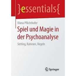 Spiel und Magie in der Psychoanalyse - 9783658108359