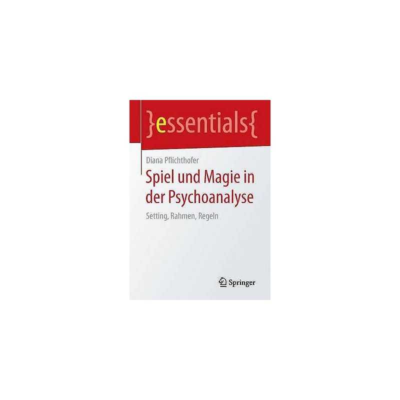 Spiel und Magie in der Psychoanalyse - 9783658108359