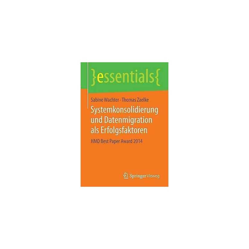 Systemkonsolidierung und Datenmigration als Erfolgsfaktoren - 9783658114053