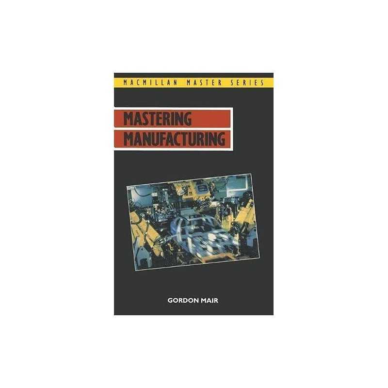 Mastering Manufacturing (Palgrave Master S) (Pal... by Mair, Gordon M. Paperback