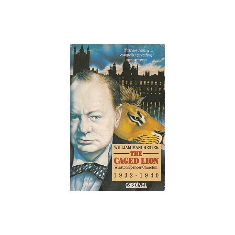 The Caged Lion: Winston Spencer Churchill, 1... by Manchester, William Paperback