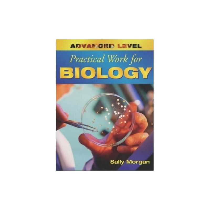 Advanced Level Practical Work for Biology (Advance... by Morgan, Sally Paperback