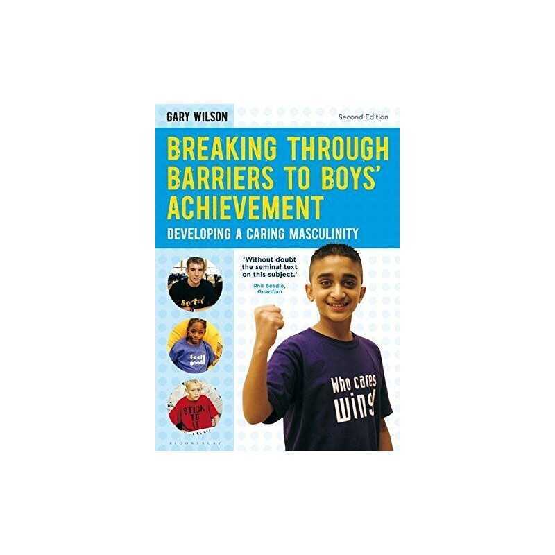 Breaking Through Barriers to Boys Achievement: Developing a C... by Gary Wilson