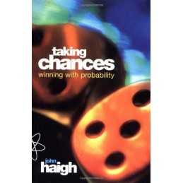 Taking Chances: Winning with Probability by John Haigh 0198502915