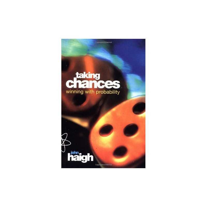 Taking Chances: Winning with Probability by John Haigh 0198502915