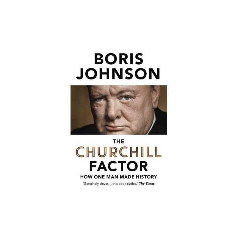 The Churchill Factor: How One Man Made History by Johnson, Boris Book