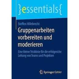 Gruppenarbeiten vorbereiten und moderieren - 9783658120887