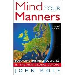 Mind Your Manners: Managing Business Cultures in the ... by Mole, John Paperback