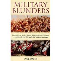 Military Blunders: The How and Why of Military Failure by Saul David Paperback