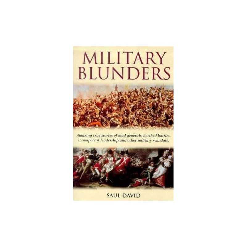 Military Blunders: The How and Why of Military Failure by Saul David Paperback