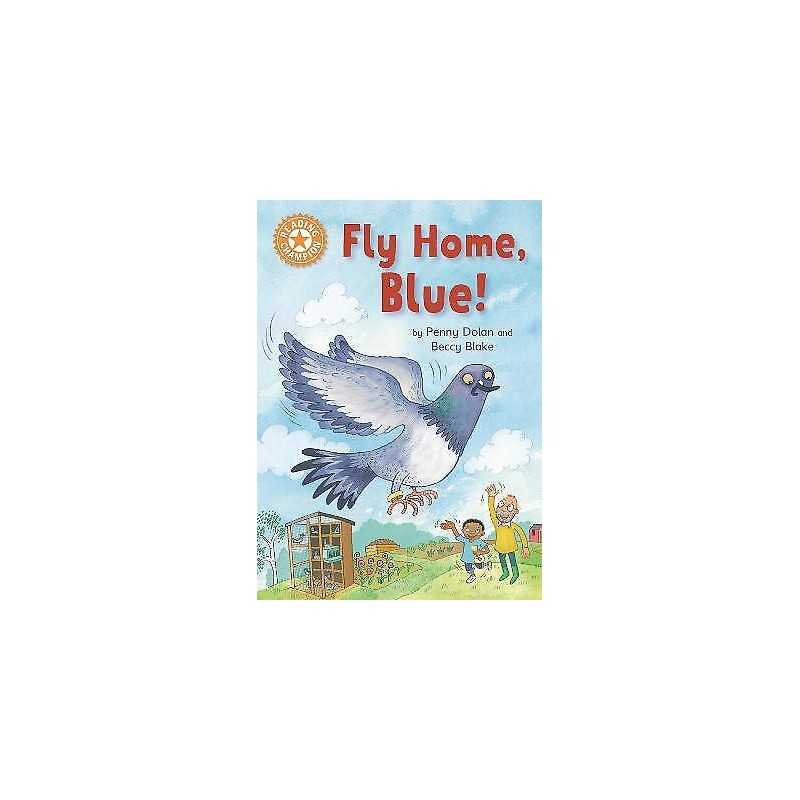 Reading Champion: Fly Home, Blue! - 9781445170916