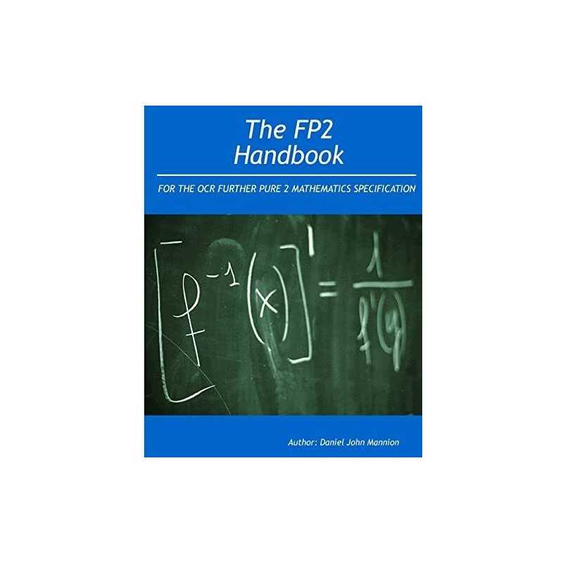 The FP2 Handbook: Intended for the OCR Further Pure 2... by Mannion, Mr Daniel J