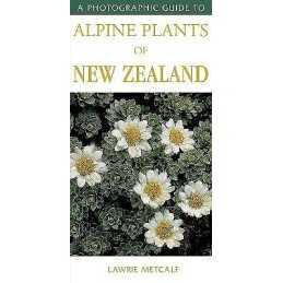 Photographic Guide To Alpine Plants Of New Zealand - 9781869661281