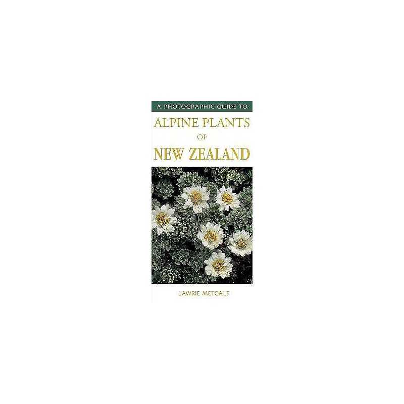 Photographic Guide To Alpine Plants Of New Zealand - 9781869661281