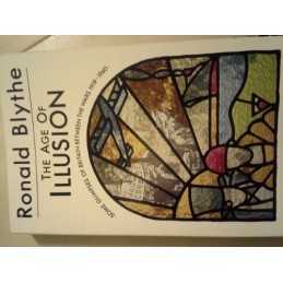The Age of Illusion: Glimpses of Britain Betw... by Blythe, Dr. Ronald Paperback