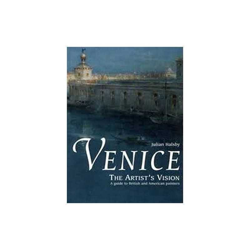 Venice: The Artists Vision - a Guide to British a... by Halsby, Julian Hardback