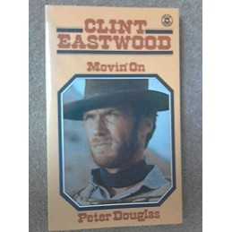 Clint Eastwood: Movin On by Douglas, Peter Paperback Book