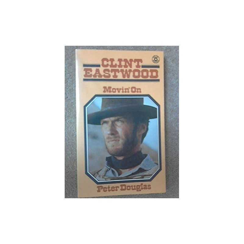 Clint Eastwood: Movin On by Douglas, Peter Paperback Book
