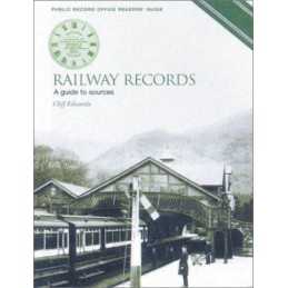 Railway Records: A Guide to Sources (Public Recor... by Edwards, Cliff Paperback