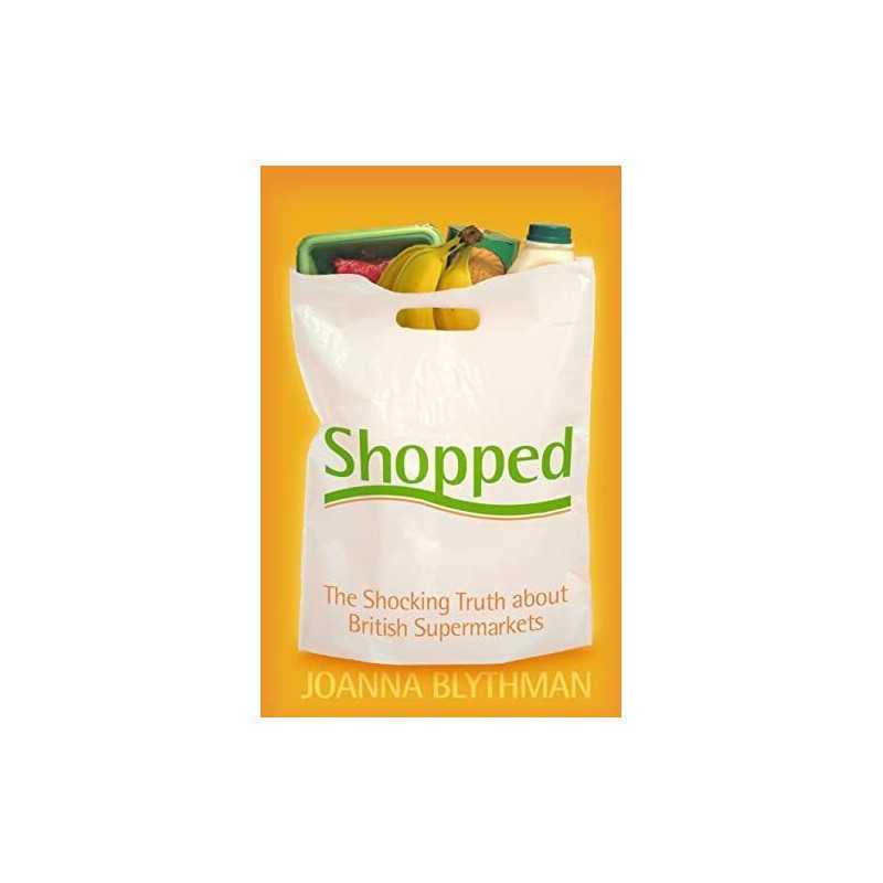 Shopped: The Shocking Power of British Supermar... by Blythman, Joanna Paperback
