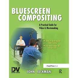 Bluescreen Compositing: A Practical G..., Jackman, John