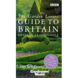 THE GARDEN LOVERS GUIDE TO BRITAIN. by Bradley-Hole, Kathryn. Paperback Book