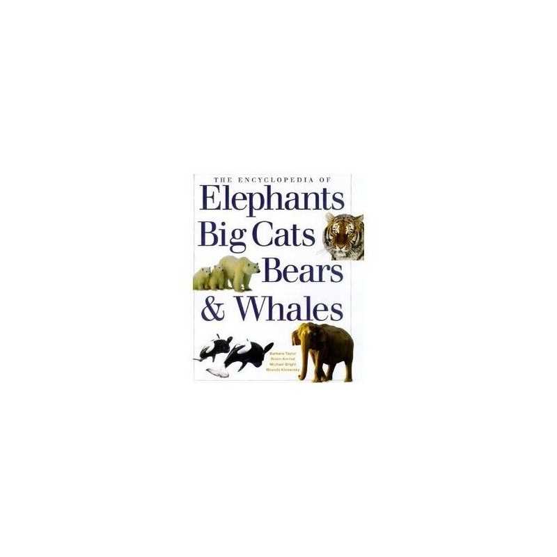 The Encyclopedia of Elephants Big Cats Bears & Whales Book