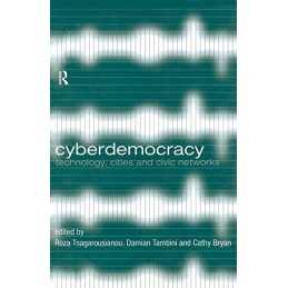 Cyberdemocracy: Technology, Cities and Civic Networks