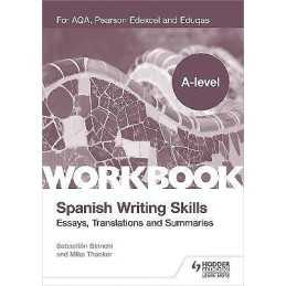 A-level Spanish Writing Skills: Essays, Translations and Summ... - 9781398311985
