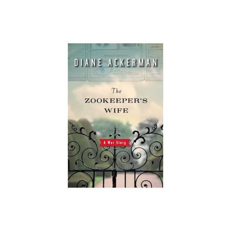 The Zookeepers Wife: A War Story by Ackerman, Diane Hardback Book