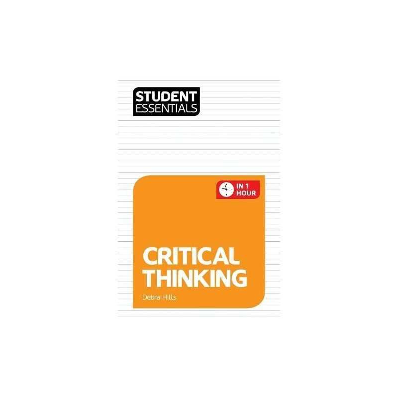 Student Essentials: Critical Thinking by Hills, Debra Book
